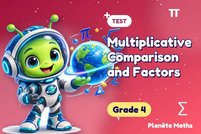 Math tests Grade 4 : Multiplicative Comparison and Factors — Zyro the alien explorer of Planète Maths