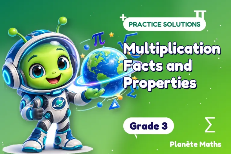 Practice solutions Grade 3 : Multiplication Facts and Properties — Zyro the alien explorer of Planète Maths