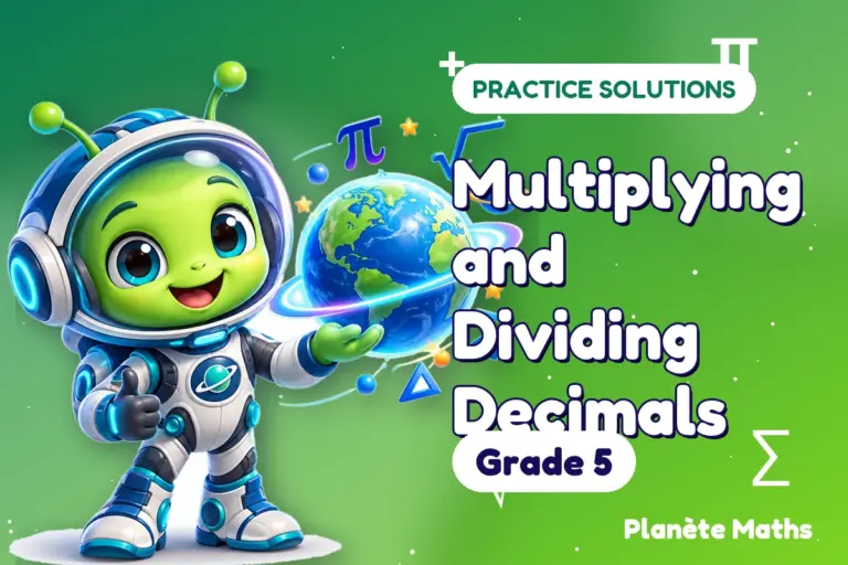Practice solutions Grade 5 : Multiplying and Dividing Decimals — Zyro the alien explorer of Planète Maths
