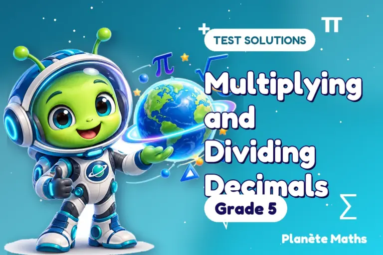 Test solutions Grade 5 : Multiplying and Dividing Decimals — Zyro the alien explorer of Planète Maths