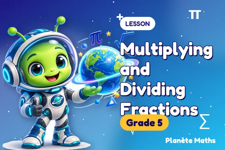 Math lessons Grade 5 : Multiplying and Dividing Fractions — Zyro the alien explorer of Planète Maths