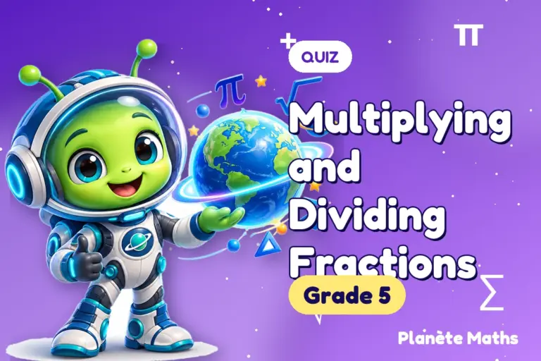 Math quizzes Grade 5 : Multiplying and Dividing Fractions — Zyro the alien explorer of Planète Maths