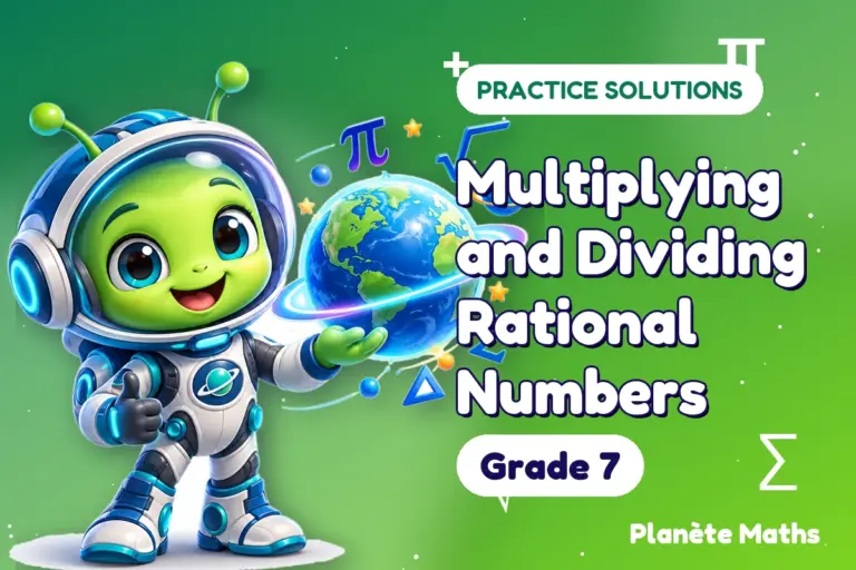 Practice solutions Grade 7 : Multiplying and Dividing Rational Numbers — Zyro the alien explorer of Planète Maths