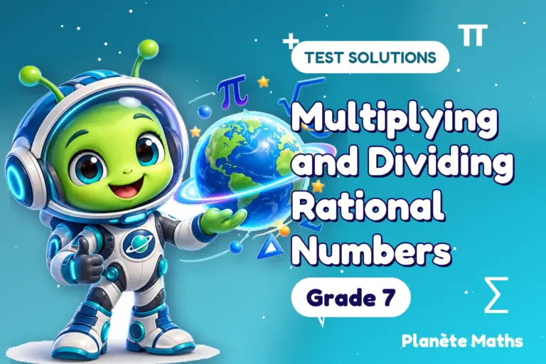 Test solutions Grade 7 : Multiplying and Dividing Rational Numbers — Zyro the alien explorer of Planète Maths