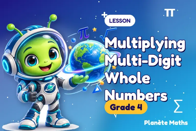 Math lessons Grade 4 : Multiplying Multi-Digit Whole Numbers — Zyro the alien explorer of Planète Maths