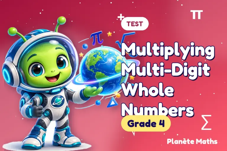 Math tests Grade 4 : Multiplying Multi-Digit Whole Numbers — Zyro the alien explorer of Planète Maths