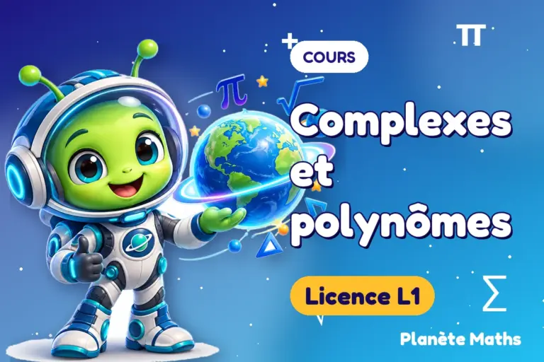 Cours de maths en Licence L1 : Complexes et polynômes — Zyro, l’explorateur de Planète Maths