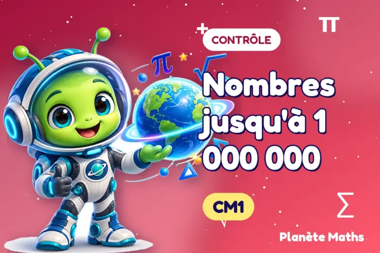 Contrôles de maths en CM1 : Nombres jusqu'à 1 000 000 — Zyro, l’explorateur de Planète Maths
