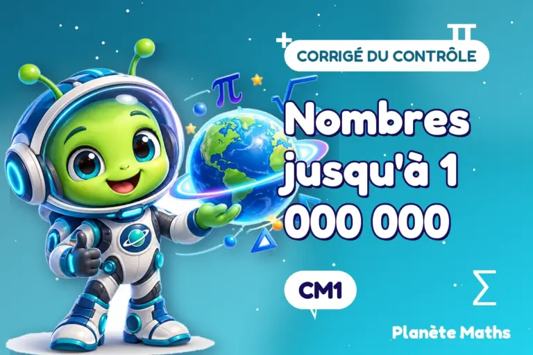 Corrigés de contrôles de maths en CM1 : Nombres jusqu'à 1 000 000 — Zyro, l’explorateur de Planète Maths