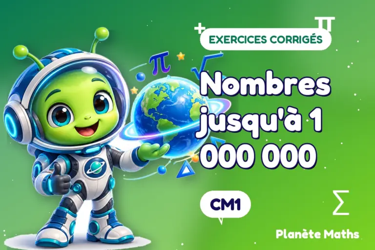 Exercices corrigés de maths en CM1 : Nombres jusqu'à 1 000 000 — Zyro, l’explorateur de Planète Maths
