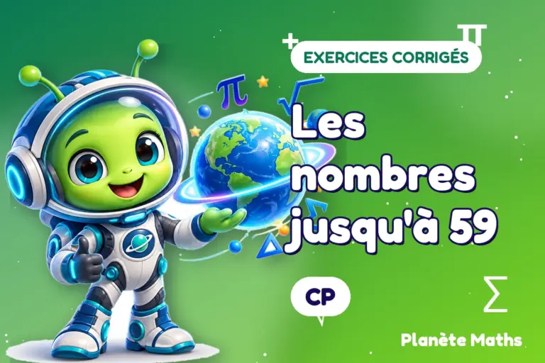 Exercices corrigés de maths en CP : Les nombres jusqu'à 59 — Zyro, l’explorateur de Planète Maths