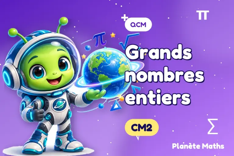 QCM de maths en CM2 : Grands nombres entiers — Zyro, l’explorateur de Planète Maths