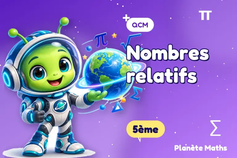 QCM de maths en 5ème : Nombres relatifs — Zyro, l’explorateur de Planète Maths