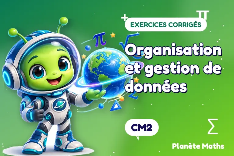 Exercices corrigés de maths en CM2 : Organisation et gestion de données — Zyro, l’explorateur de Planète Maths