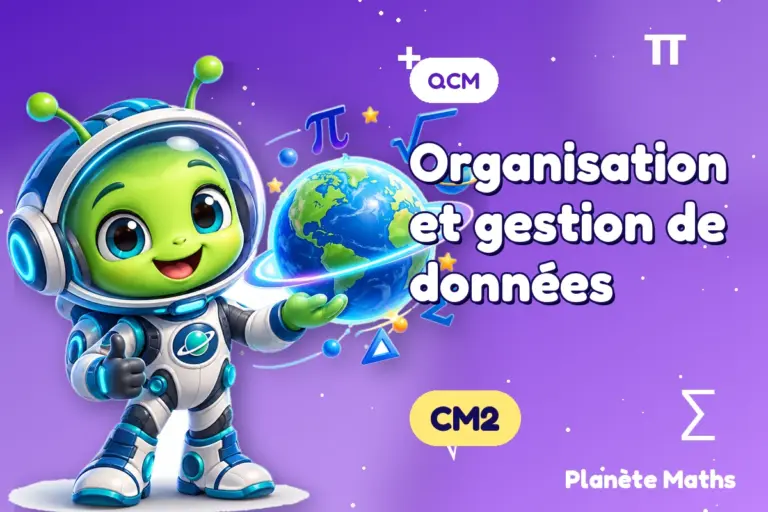 QCM de maths en CM2 : Organisation et gestion de données — Zyro, l’explorateur de Planète Maths