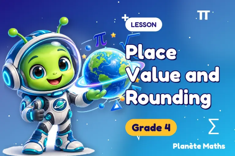 Math lessons Grade 4 : Place Value and Rounding — Zyro the alien explorer of Planète Maths