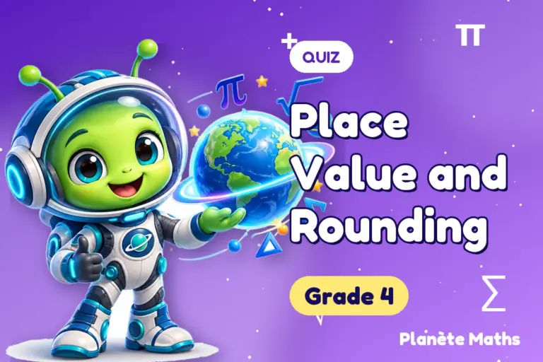 Math quizzes Grade 4 : Place Value and Rounding — Zyro the alien explorer of Planète Maths