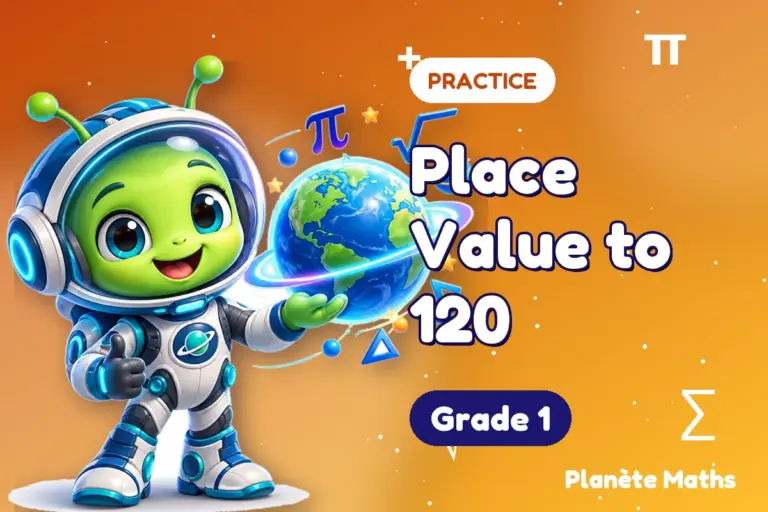 Math practice Grade 1 : Place Value to 120 — Zyro the alien explorer of Planète Maths