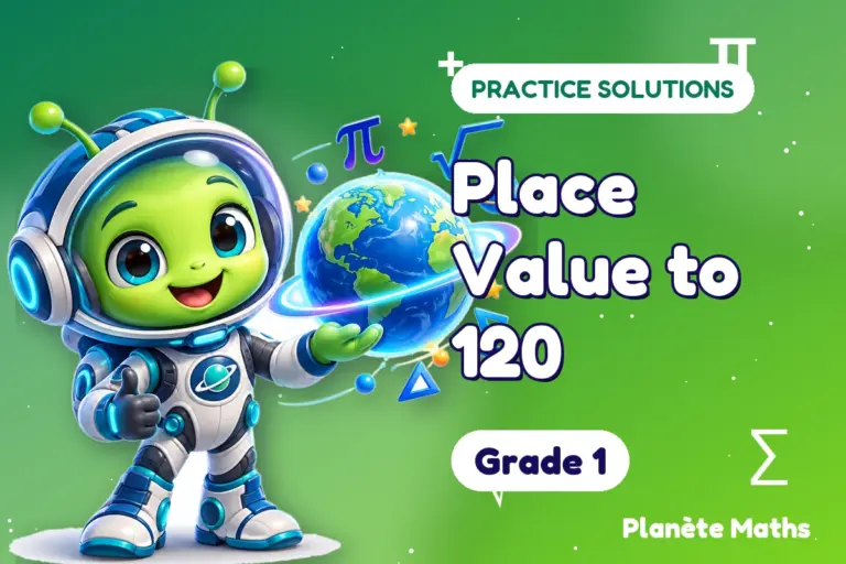 Practice solutions Grade 1 : Place Value to 120 — Zyro the alien explorer of Planète Maths