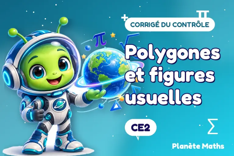 Corrigés de contrôles de maths en CE2 : Polygones et figures usuelles — Zyro, l’explorateur de Planète Maths