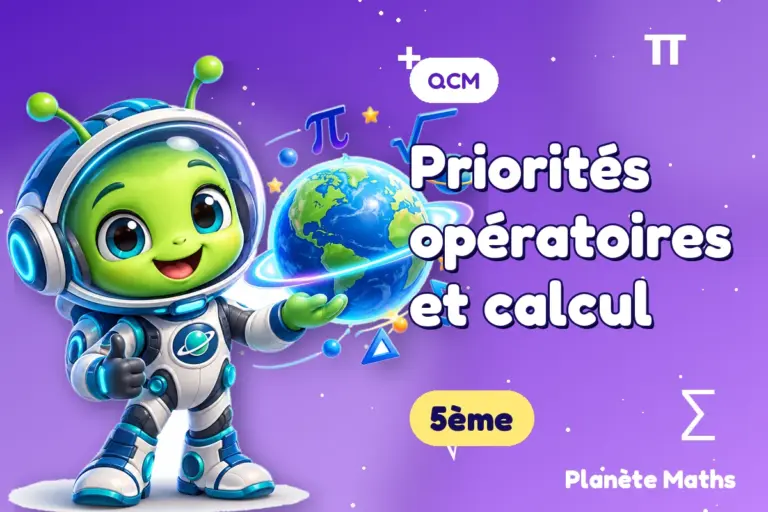 QCM de maths en 5ème : Priorités opératoires et calcul — Zyro, l’explorateur de Planète Maths