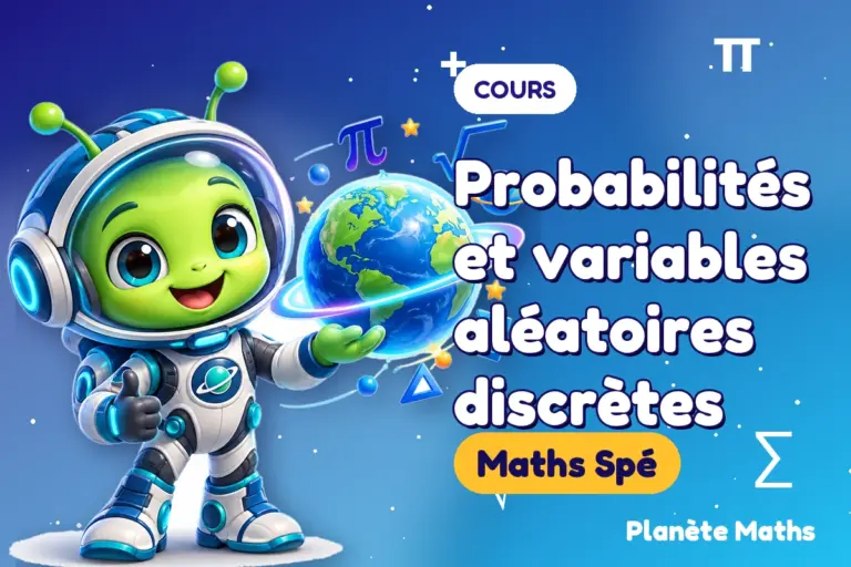 Cours de maths en Maths Spé : Probabilités et variables aléatoires discrètes — Zyro, l’explorateur de Planète Maths