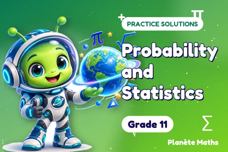 Practice solutions Grade 11 : Probability and Statistics — Zyro the alien explorer of Planète Maths