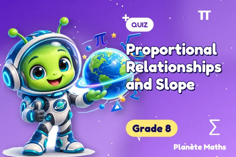 Math quizzes Grade 8 : Proportional Relationships and Slope — Zyro the alien explorer of Planète Maths