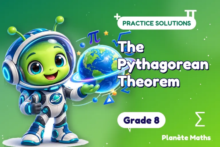 Practice solutions Grade 8 : The Pythagorean Theorem — Zyro the alien explorer of Planète Maths