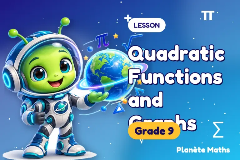 Math lessons Grade 9 : Quadratic Functions and Graphs — Zyro the alien explorer of Planète Maths