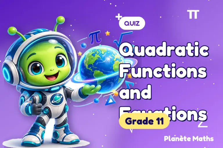 Math quizzes Grade 11 : Quadratic Functions and Equations — Zyro the alien explorer of Planète Maths