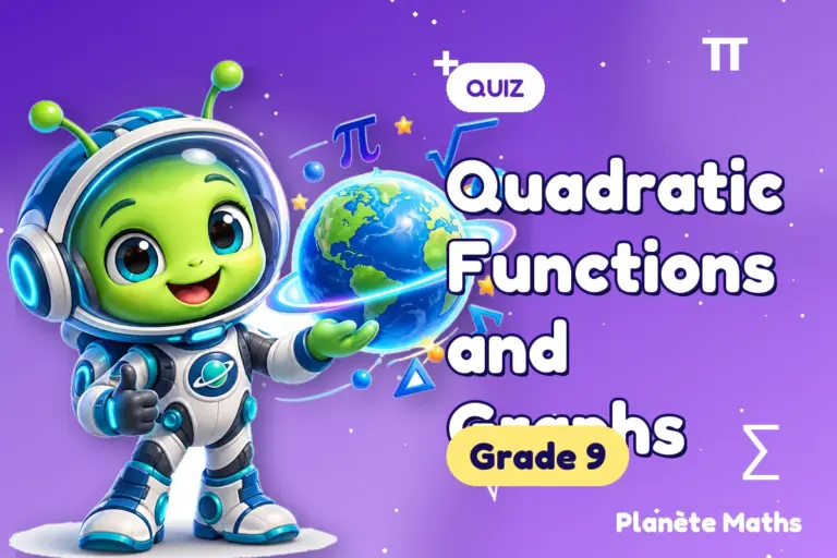 Math quizzes Grade 9 : Quadratic Functions and Graphs — Zyro the alien explorer of Planète Maths