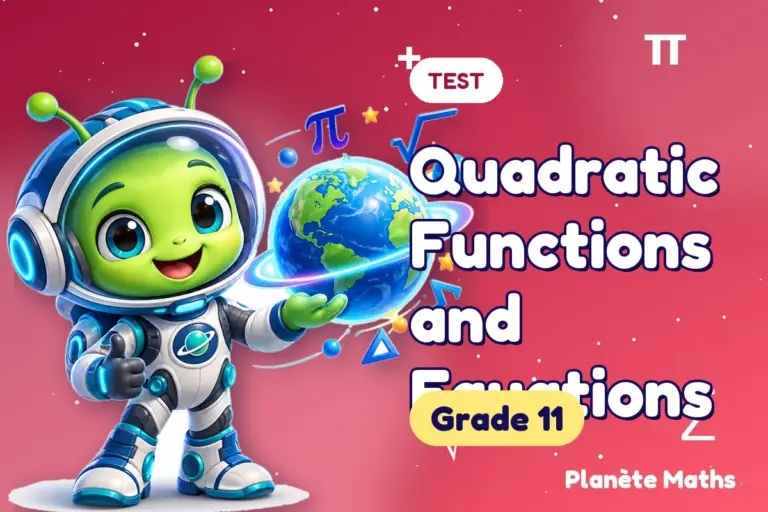 Math tests Grade 11 : Quadratic Functions and Equations — Zyro the alien explorer of Planète Maths