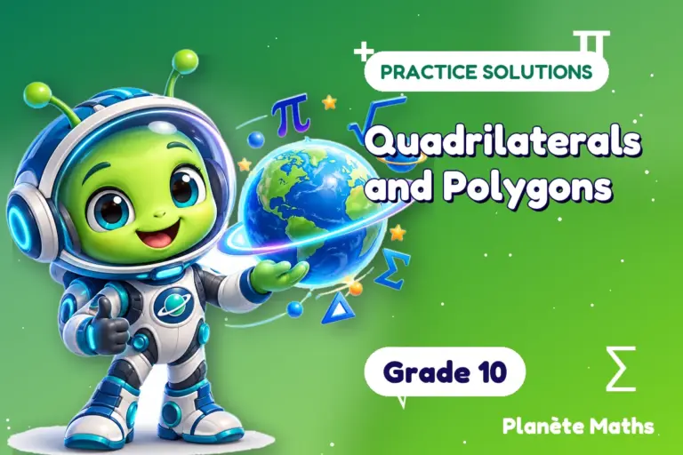 Practice solutions Grade 10 : Quadrilaterals and Polygons — Zyro the alien explorer of Planète Maths