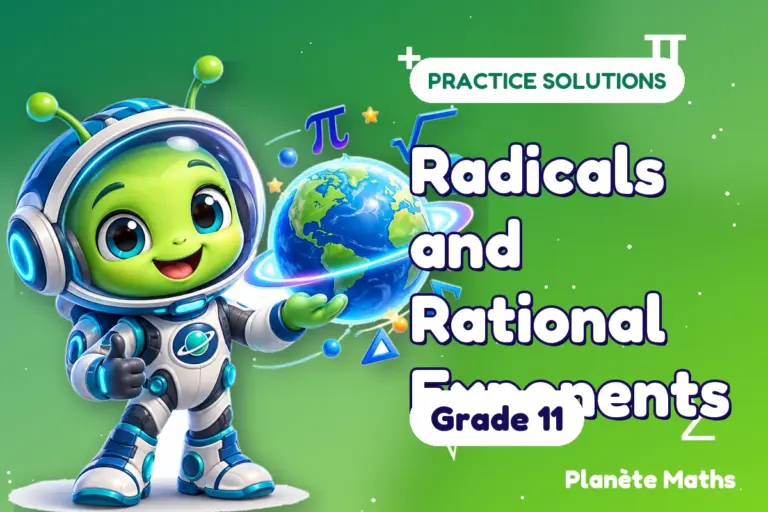 Practice solutions Grade 11 : Radicals and Rational Exponents — Zyro the alien explorer of Planète Maths