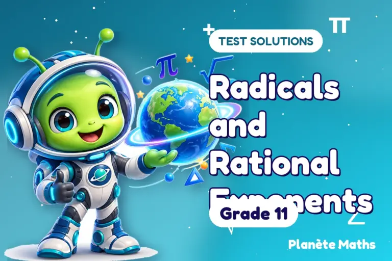 Test solutions Grade 11 : Radicals and Rational Exponents — Zyro the alien explorer of Planète Maths