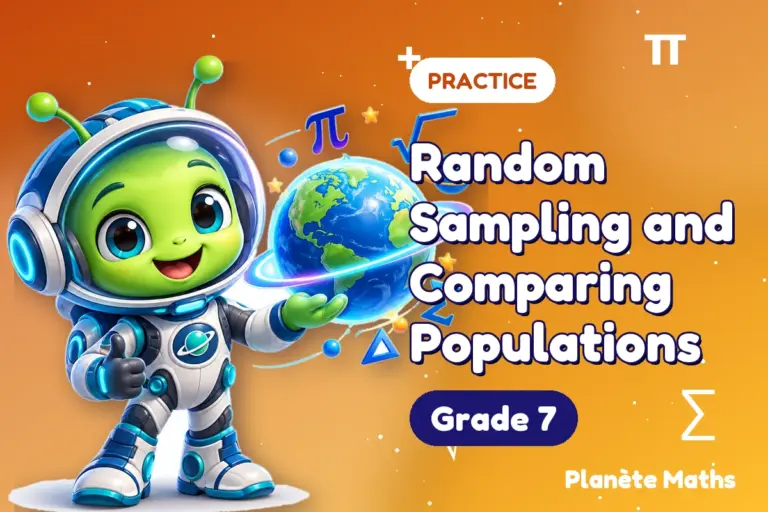 Math practice Grade 7 : Random Sampling and Comparing Populations — Zyro the alien explorer of Planète Maths