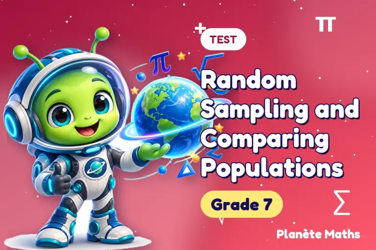 Math tests Grade 7 : Random Sampling and Comparing Populations — Zyro the alien explorer of Planète Maths