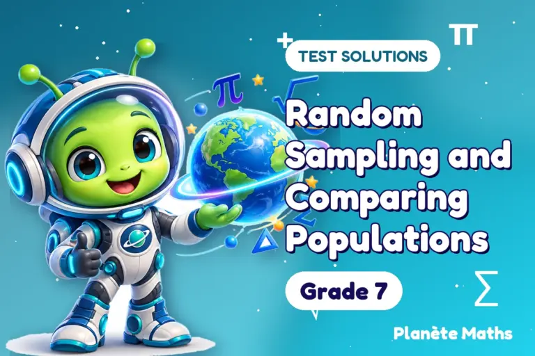 Test solutions Grade 7 : Random Sampling and Comparing Populations — Zyro the alien explorer of Planète Maths