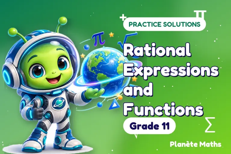 Practice solutions Grade 11 : Rational Expressions and Functions — Zyro the alien explorer of Planète Maths