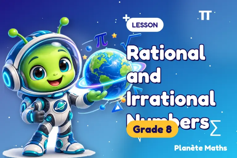 Math lessons Grade 8 : Rational and Irrational Numbers — Zyro the alien explorer of Planète Maths