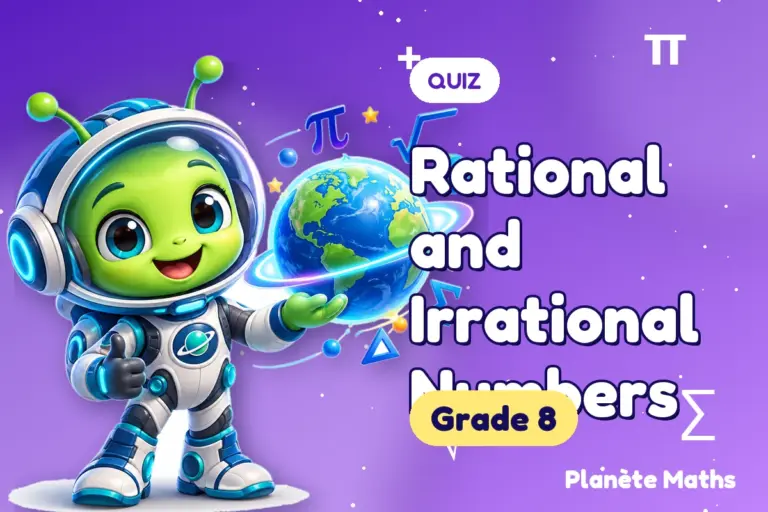 Math quizzes Grade 8 : Rational and Irrational Numbers — Zyro the alien explorer of Planète Maths