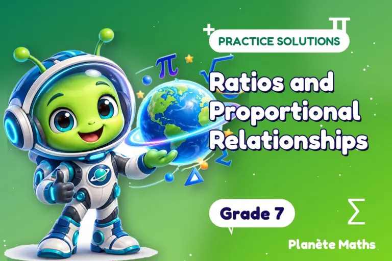 Practice solutions Grade 7 : Ratios and Proportional Relationships — Zyro the alien explorer of Planète Maths