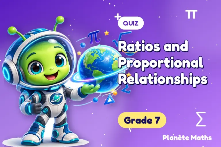 Math quizzes Grade 7 : Ratios and Proportional Relationships — Zyro the alien explorer of Planète Maths