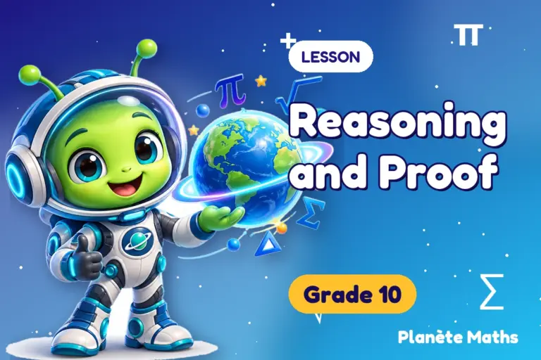 Math lessons Grade 10 : Reasoning and Proof — Zyro the alien explorer of Planète Maths