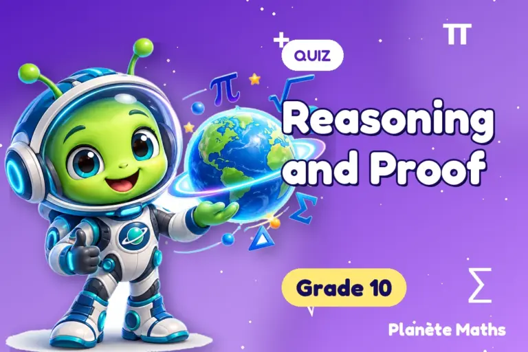 Math quizzes Grade 10 : Reasoning and Proof — Zyro the alien explorer of Planète Maths