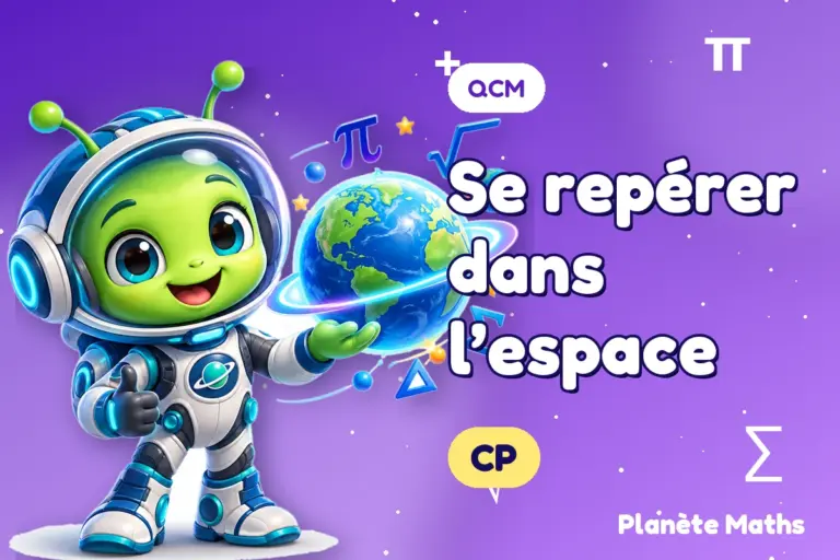 QCM de maths en CP : Se repérer dans l’espace — Zyro, l’explorateur de Planète Maths