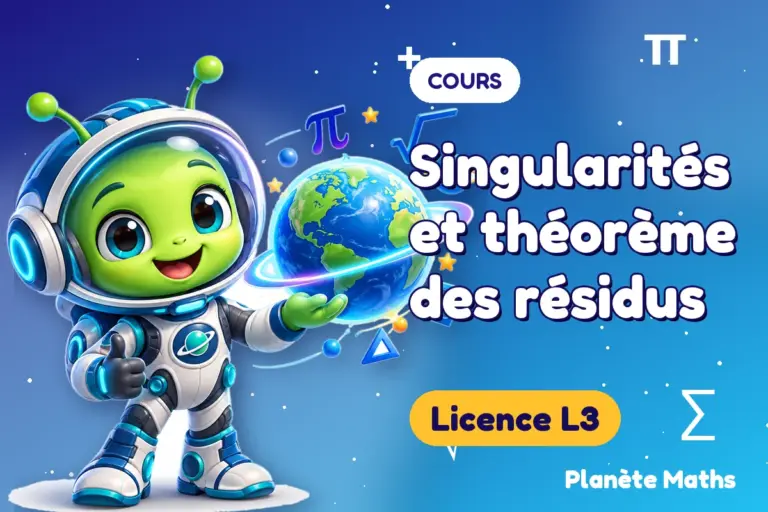Cours de maths en Licence L3 : Singularités et théorème des résidus — Zyro, l’explorateur de Planète Maths