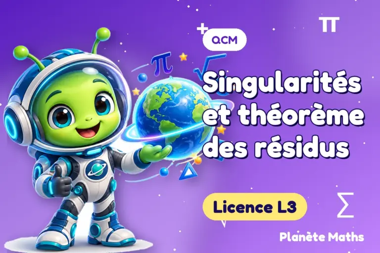 QCM de maths en Licence L3 : Singularités et théorème des résidus — Zyro, l’explorateur de Planète Maths