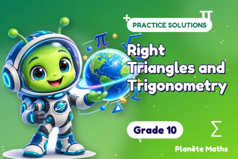 Practice solutions Grade 10 : Right Triangles and Trigonometry — Zyro the alien explorer of Planète Maths